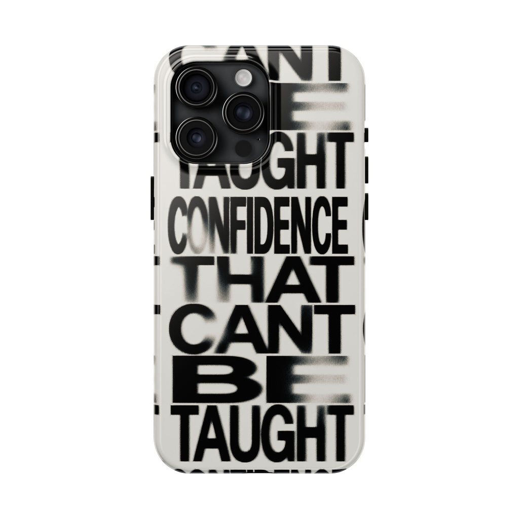 Tough Phone Case - Bold Typographic “Confidence That Can’t Be Taught” Black & White
