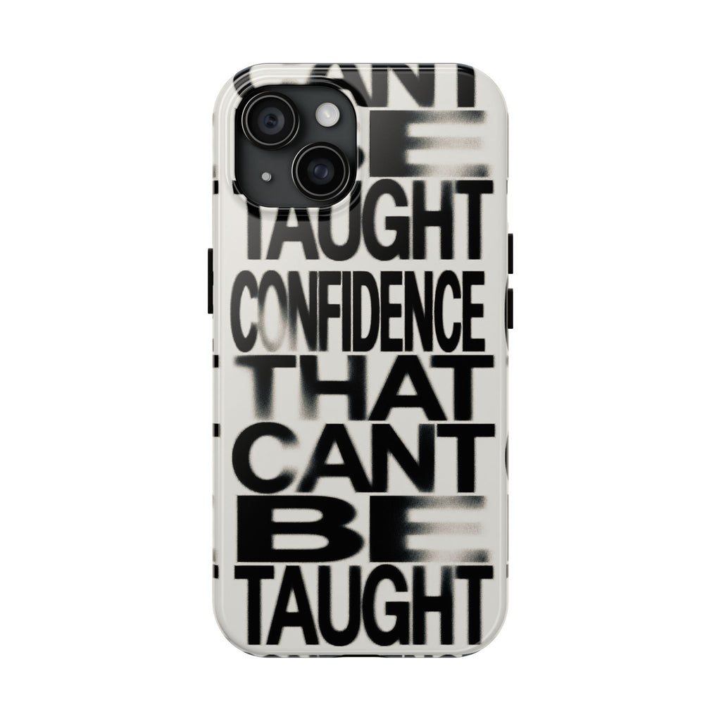 Tough Phone Case - Bold Typographic “Confidence That Can’t Be Taught” Black & White