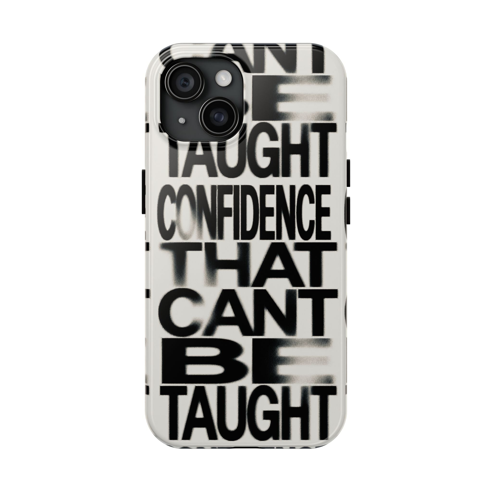 Tough Phone Case - Bold Typographic “Confidence That Can’t Be Taught” Black & White