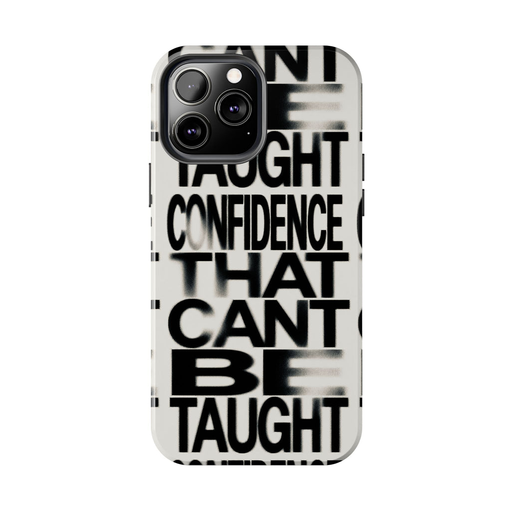 Tough Phone Case - Bold Typographic “Confidence That Can’t Be Taught” Black & White