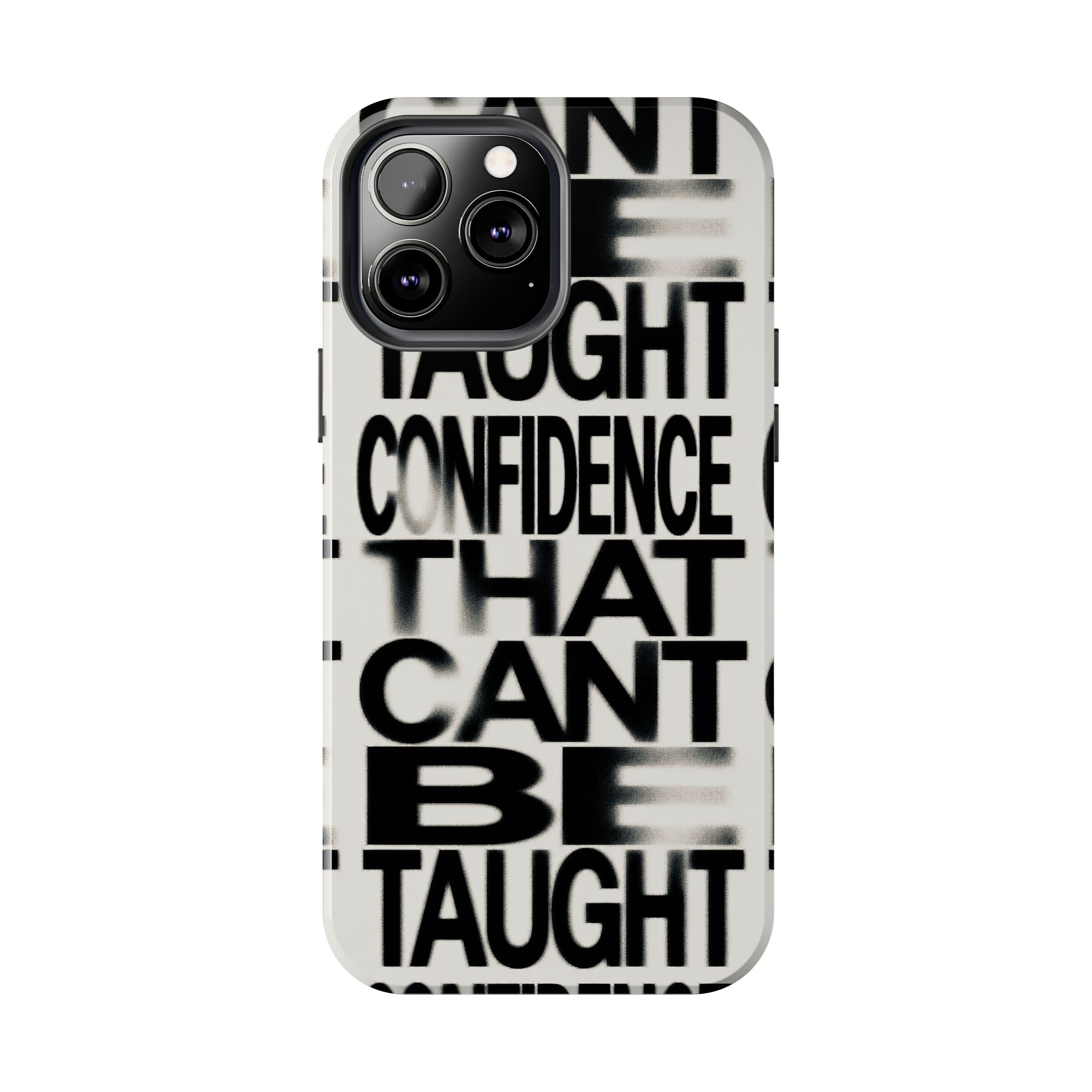 Tough Phone Case - Bold Typographic “Confidence That Can’t Be Taught” Black & White