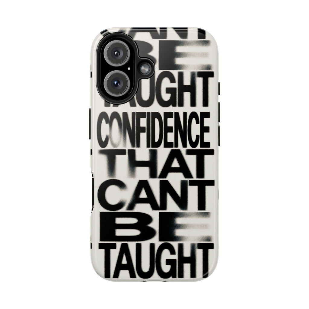 Tough Phone Case - Bold Typographic “Confidence That Can’t Be Taught” Black & White