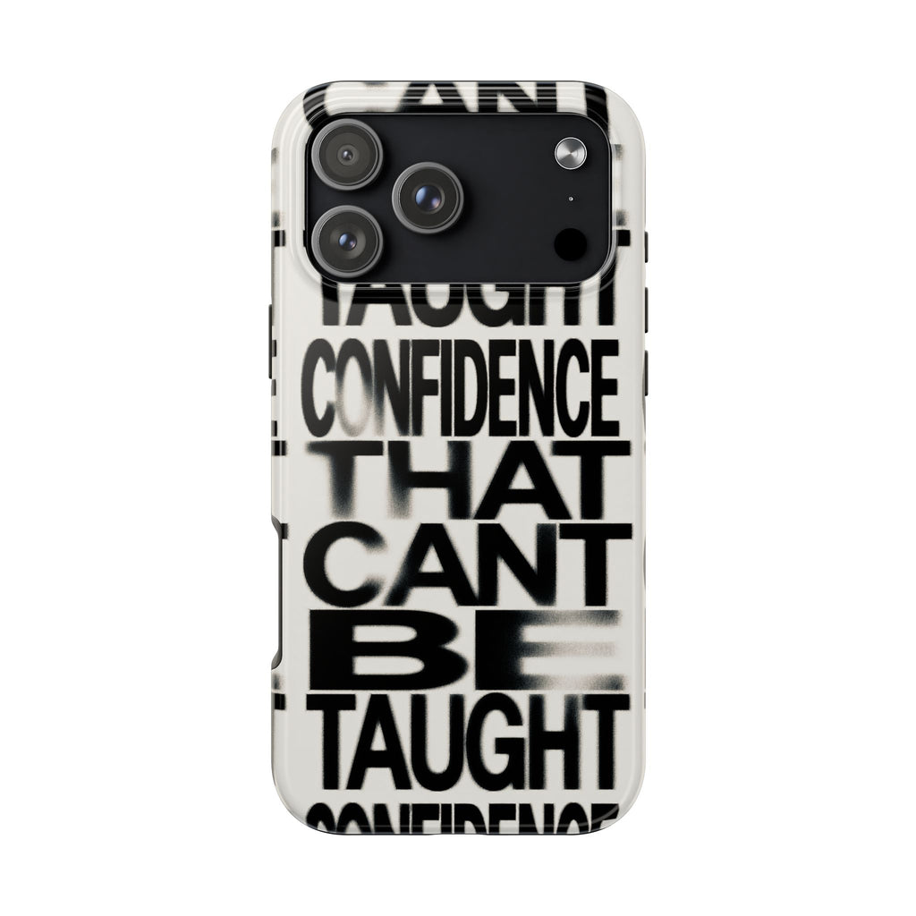 Tough Phone Case - Bold Typographic “Confidence That Can’t Be Taught” Black & White
