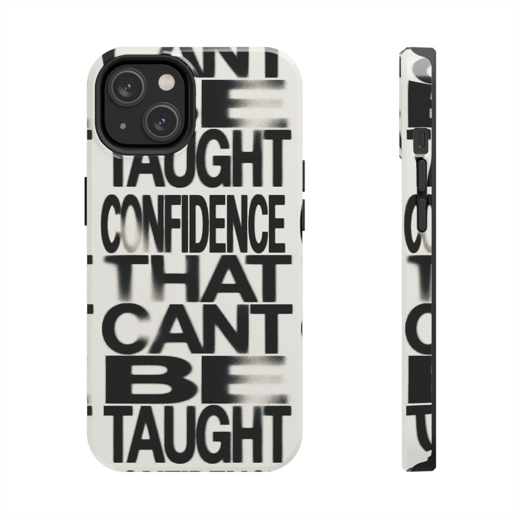 Tough Phone Case - Bold Typographic “Confidence That Can’t Be Taught” Black & White