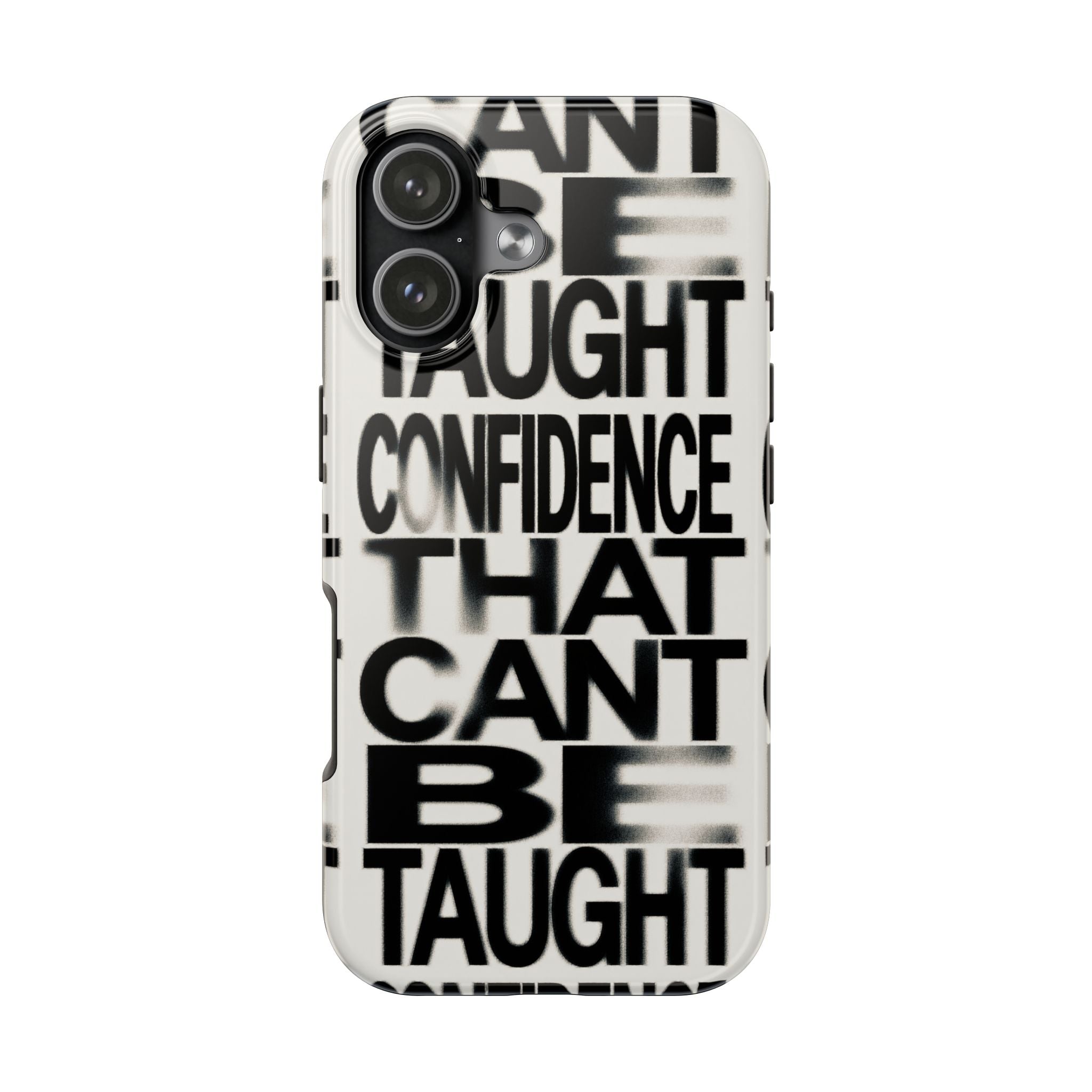 Tough Phone Case - Bold Typographic “Confidence That Can’t Be Taught” Black & White